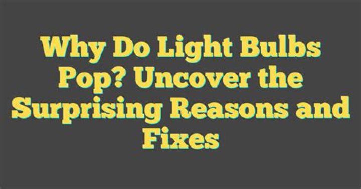 This Is Why Light Bulbs Pop When They're Dead
