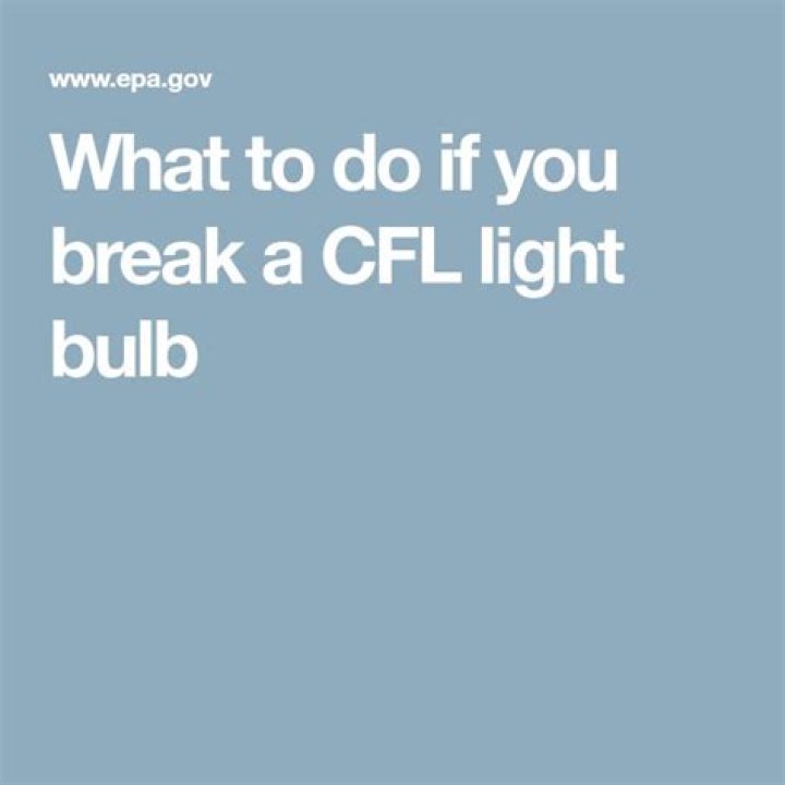 What to do if you break a CFL