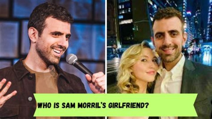 Who is Sam Morril Dating Now